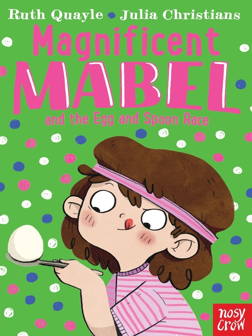 Title details for Magnificent Mabel and the Egg and Spoon Race by Ruth Quayle - Available